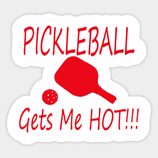 PIckleball gets me hot! red Sticker
